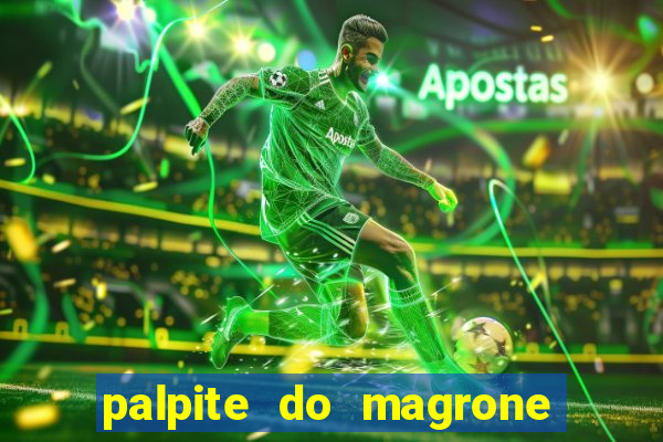 palpite do magrone para federal hoje